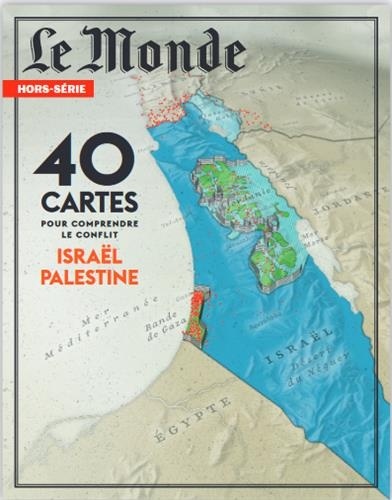 Le Monde HS N 92 : 40 cartes pour comprendre le conflit Israël Palestine - Juin 2024