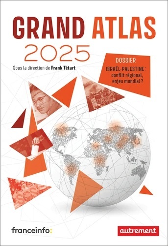 Grand Atlas - Dossier Israël-Palestine : conflit régional, enjeu mondial ? Ed. 2025
