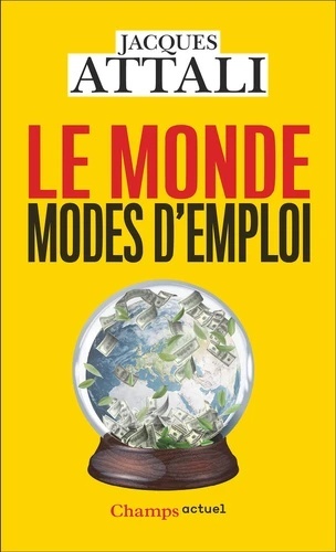 Le monde, modes d'emploi - Comprendre, prévoir, agir, protéger -