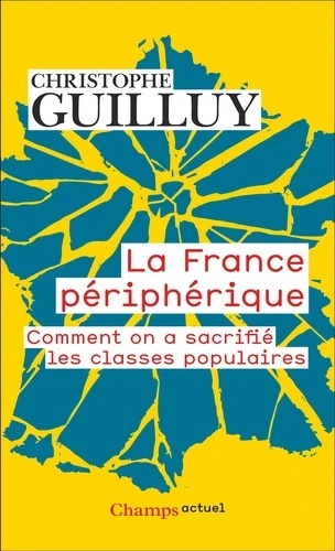 La France périphérique - Comment on a sacrifié les classes populaires