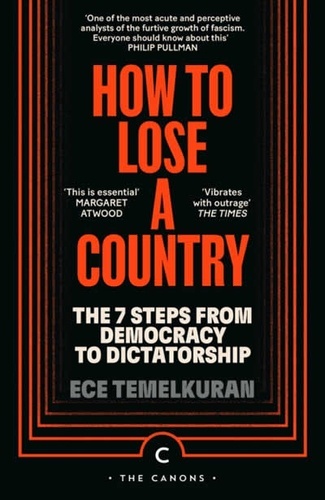 How To Lose A Country: 7 Steps From Democracy to Dictatorship