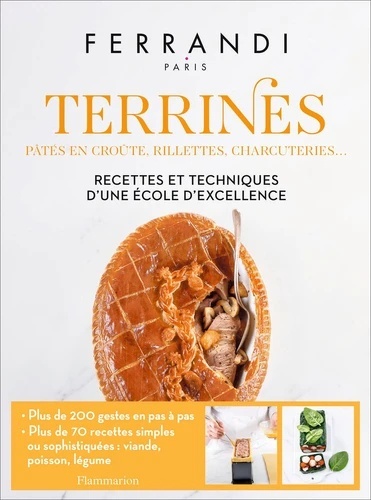 Terrines, pâtés en croûte, rillettes, charcuteries... - Recettes et techniques d'une école d'excellence -