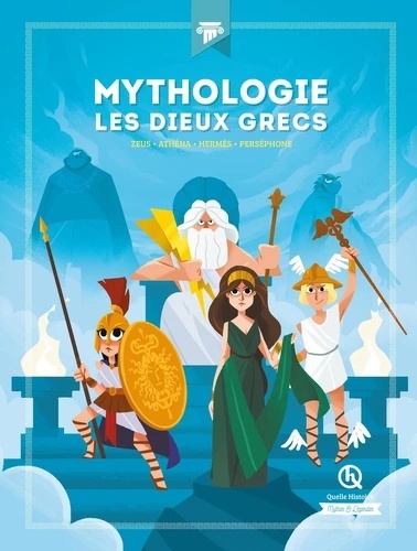 Mythologie Les dieux grecs - Zeus - Athéna - Hermès - Perséphone