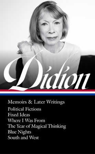 Joan Didion: Memoirs and Later Writings