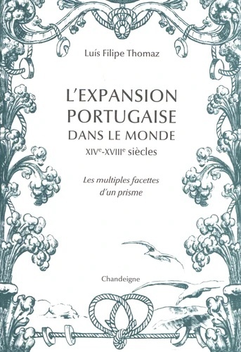 L'expansion portugaise dans le monde XIVe-XVIIIe siècles