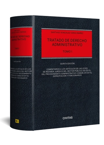 Tratado de Derecho Administrativo Tomo I-Comentarios a las leyes de régimen jurídico del sector público (40/2015