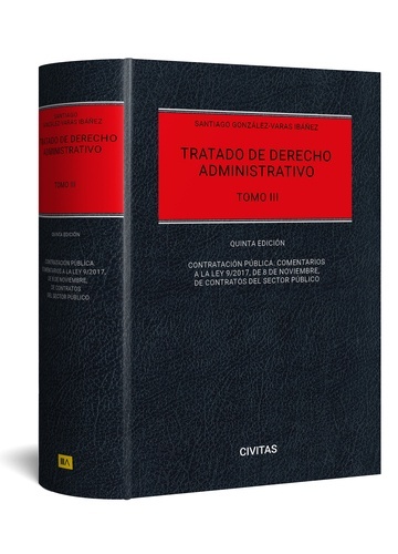 Tratado de Derecho Administrativo Tomo III-Contratación pública. Comentarios a la ley 9/2017, de contratos del s