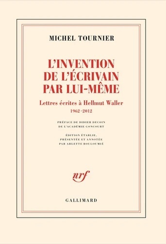 L'invention de l'écrivain par lui-même - Lettres écrites à Hellmut Waller, 1962-2012