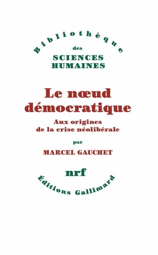 Le noeud démocratique - Aux origines de la crise néolibérale