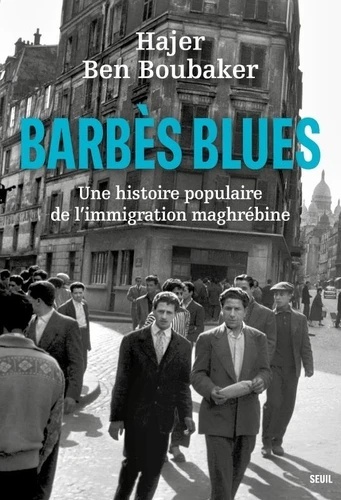 Barbès Blues - Une histoire populaire de l'immigration maghrébine