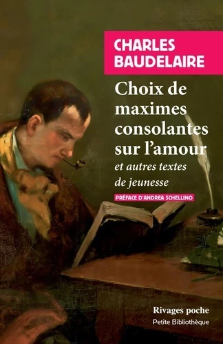Choix de maximes consolantes sur l'amour - Et autres textes de jeunesse