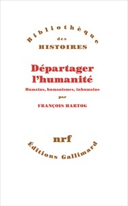 Départager l'humanité - Humains, humanismes, inhumain