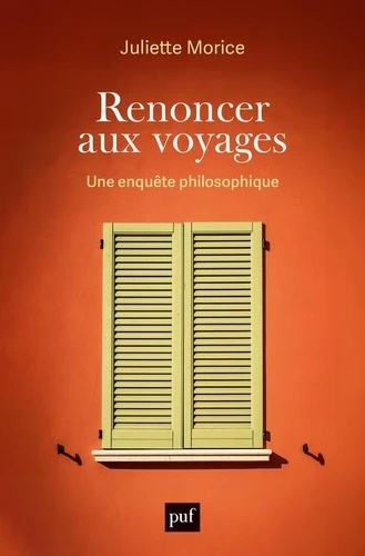 Renoncer aux voyages - Une enquête philosophique