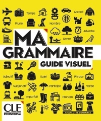 Ma Grammaire - Guide visuel - Niveaux A1/A2/B1/B2 - Livre