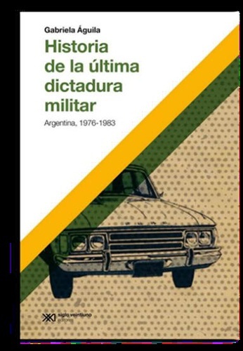 Historia de la última dictadura militar agentina