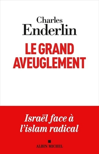Le grand aveuglement - Israël face à l'islam radical