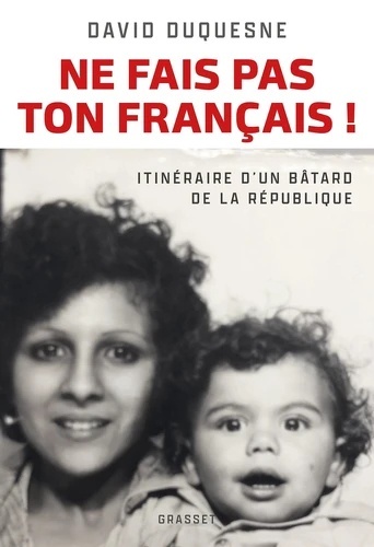 Ne fais pas ton Français ! - Itinéraire d'un bâtard de la République