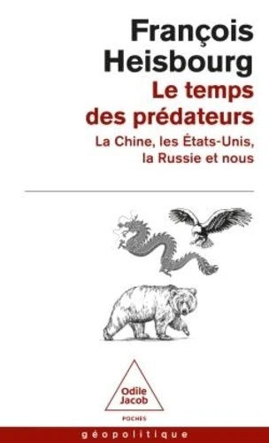 Le Temps des prédateurs - La Chine, l'Amérique, la Russie et nous