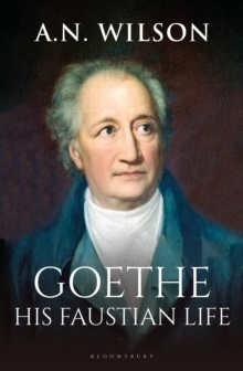 Goethe : His Faustian Life
