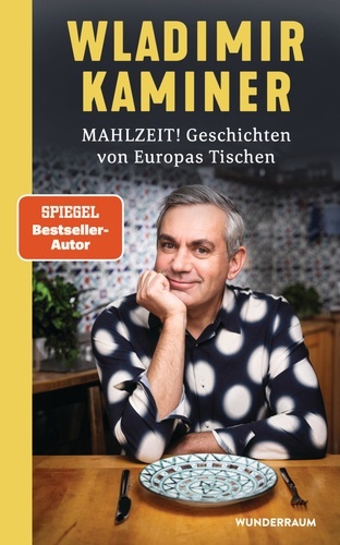 Mahlzeit! Geschichten von Europas Tischen.