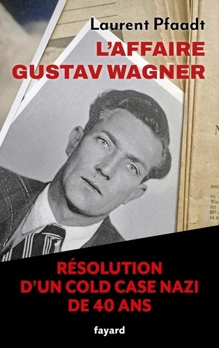 L'affaire Gustav Wagner - Résolution d'un cold case nazi de 40 ans