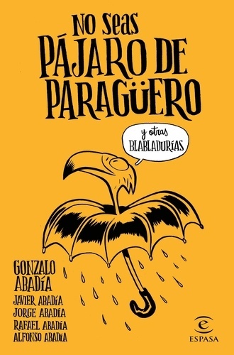 No seas pájaro de paragüero