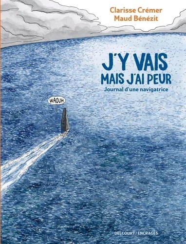 J'y vais mais j'ai peur - Journal d'une navigatrice