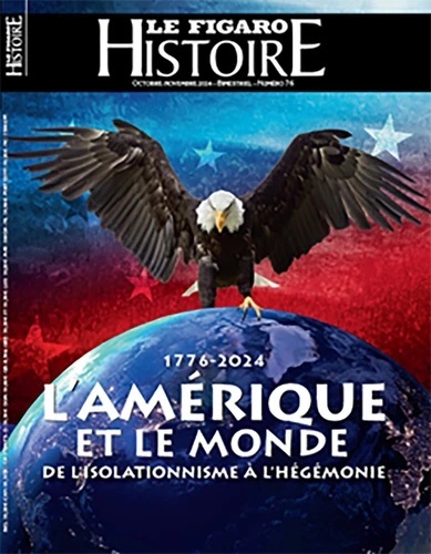 Le Figaro Histoire -L'Amérique et le monde - De l'isolationnisme à l'hégémonie