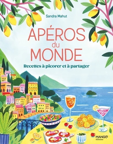Apéros du monde - Recettes à picorer et à partager