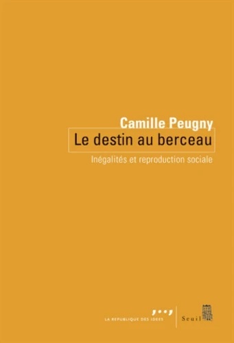 Le destin au berceau - Inégalités et reproduction sociale