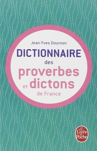Le dictionnaire des proverbes et des dictons de France