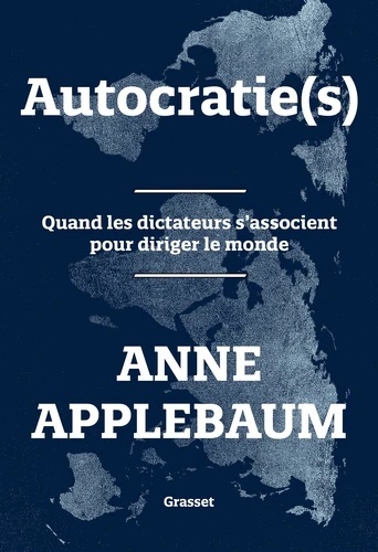 Autocratie(s) - Quand les dictateurs s'associent pour diriger le monde