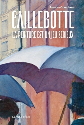 Caillebotte - La peinture est un jeu sérieux -