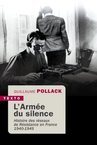 L'armée du silence - Histoire des réseaux de résistance en France 1940-1945