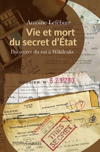 Vie et mort du secret d'Etat - Du secret du roi à Wikileaks