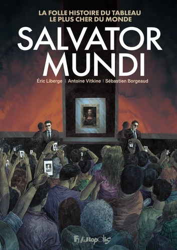 Salvator Mundi - La folle histoire du tableau le plus cher du monde -