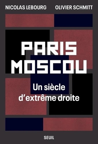 Paris-Moscou - Un siècle d'extrême droite