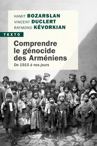 Comprendre le génocide des arméniens - De 1915 à nos jours