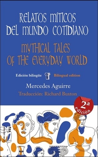 Relatos míticos del mundo cotidiano / Mythical tales of the everyday world