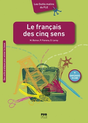Le français des cinq sens - Des outils pratiques pour animer la classe