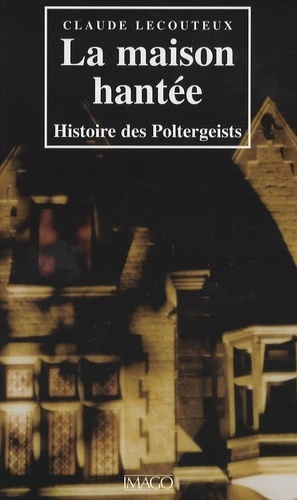 La maison hantée - Histoire des Poltergeists