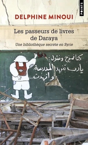 Les passeurs de livres de Daraya - Une bibliothèque secrète en Syrie