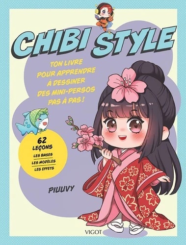 Chibi Style - Ton livre pour apprendre à dessiner des mini-persos pas à pas !