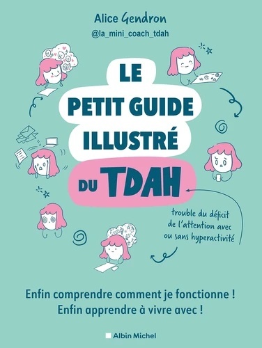 Le petit guide illustré du TDAH - Enfin comprendre comment je fonctionne ! Enfin apprendre à vivre avec !