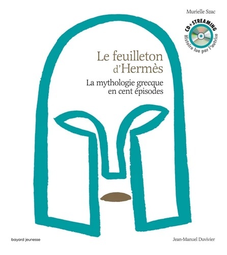 Le feuilleton d'Hermès - La mythologie grecque en cent épisodes