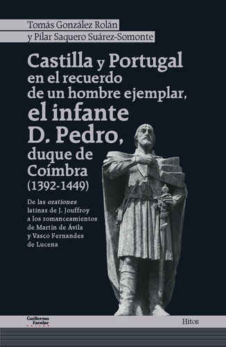 Castilla y Portugal en el recuerdo de un hombre ejemplar, el infante D. Pedro, duque de Coímbra (1392-1449)