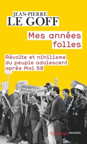 Mes années folles - Révolte et nihilisme du peuple adolescent après Mai 68