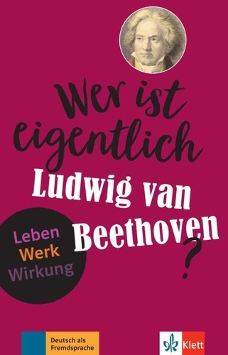 Wer ist eigentlich Ludwig van Beethoven? Lektüre mit digitalen Extras