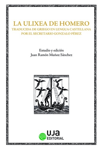 La Ulixea de Homero: traducida de griego en lengua castellana por el secretario Gonzalo Pérez