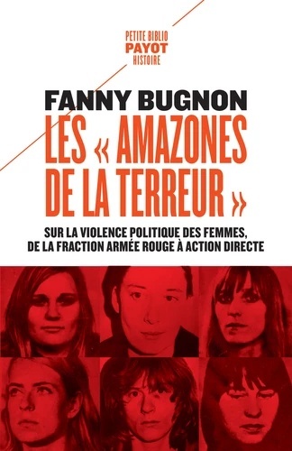 Les "amazones de la terreur" - Sur la violence politique des femmes, de la Fraction armée rouge à Action directe